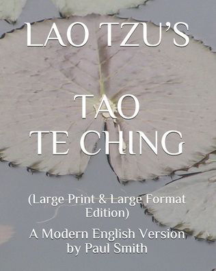 Lao Tzu's Tao Te Ching - Paul Smith - Bücher - Independently Published - 9798676410926 - 18. August 2020