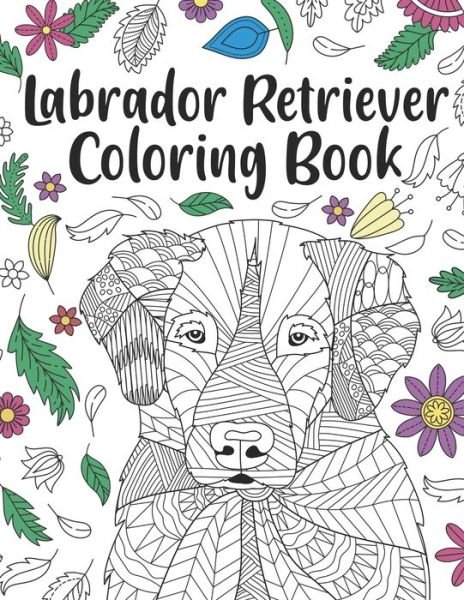 Cover for Paperland Publishing · Labrador Retriever Coloring Book: A Cute Adult Coloring Books for Labrador Retriever Owner, Best Gift for Labrador Retriever Lovers (Paperback Bog) (2020)