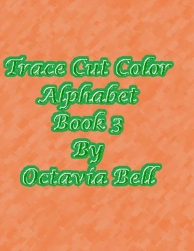 Cover for Octavia Bell · Trace Cut Color Alphabet (Pocketbok) (2020)