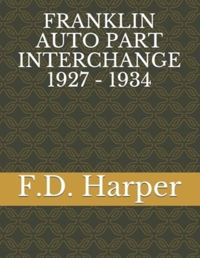 Cover for F D Harper · Franklin Auto Part Interchange 1927 - 1934 (Paperback Book) (2021)