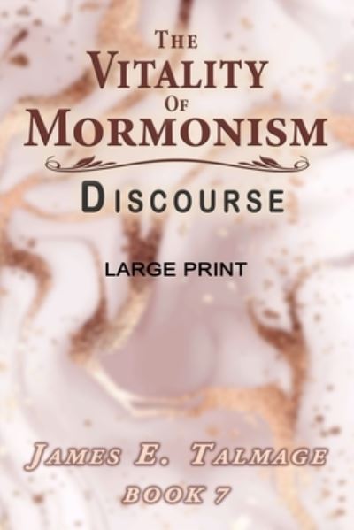 Cover for James E Talmage · The Vitality of Mormonism Discourse - Large Print (Paperback Book) (2021)