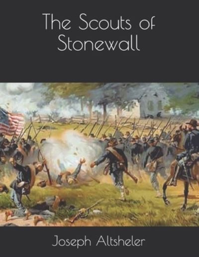 Cover for Joseph a Altsheler · The Scouts of Stonewall (Pocketbok) (2021)