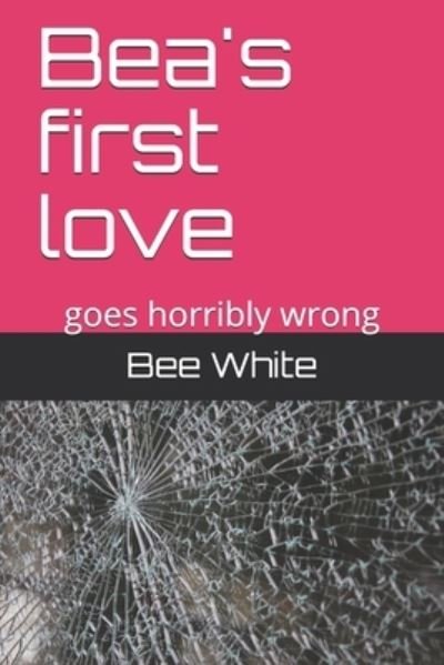 Cover for Bee White · Bea's first love (Paperback Bog) (2021)