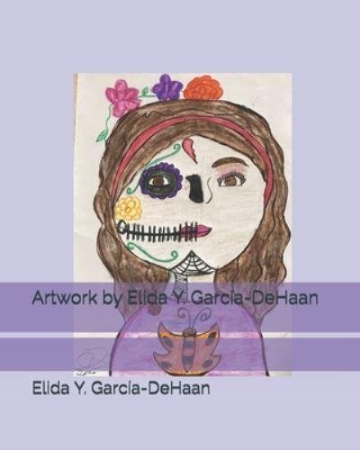 Cover for Elida y Garcia-DeHaan · Artwork by Elida Y. García-DeHaan (Taschenbuch) (2021)