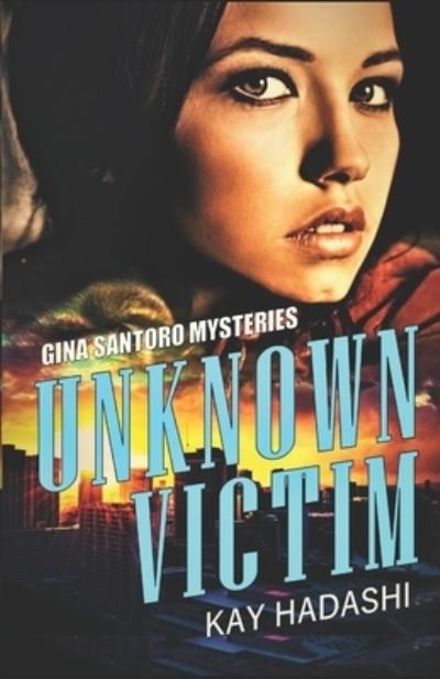 Cover for Kay Hadashi · Unknown Victim - Gina Santoro Mysteries (Paperback Bog) (2021)