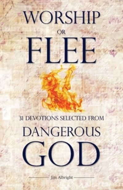 Cover for Jim Albright · Worship or Flee: 31 Devotions Selected from DANGEROUS GOD (Taschenbuch) (2022)