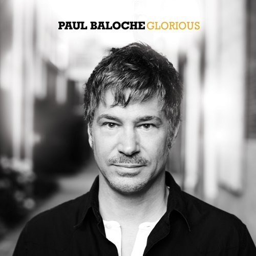 Glorious - Paul Baloche - Musik - INTEGRITY - 0000768472927 - 14 februari 2014