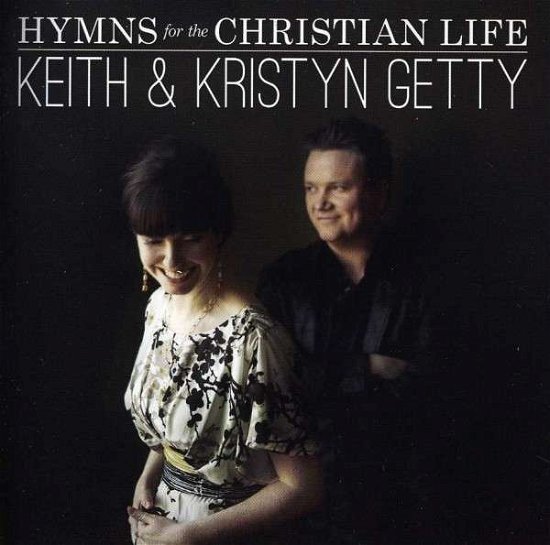 Cover for Getty, Keith &amp; Kristyn · Hymns for the Christian Life (CD) (2018)