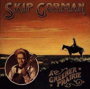 A Greener Praire - Skip Gorman - Musik - Rounder - 0011661032927 - 30. august 1994