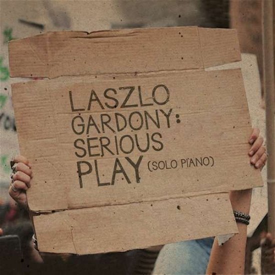 Cover for Laszlo Gardony · Serious Play (Solo Piano) (CD) [Digipak] (2017)