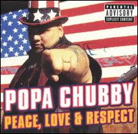 Peace Love & Respect - Popa Chubby - Musiikki - WARNER MUSIC - 0019148508927 - tiistai 11. toukokuuta 2004