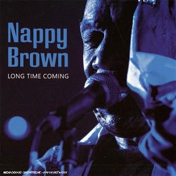 Long Time Coming - Nappy Brown - Musiikki - MEMBRAN - 0019148511927 - tiistai 25. syyskuuta 2007