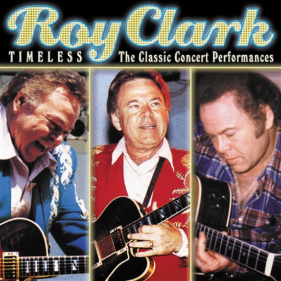 Cover for Roy Clark · Timeless - the Classic Concert Performances (CD) (2008)