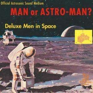 Cover for Man or Astro-man? · Deluxe men in Space (CD) (2009)
