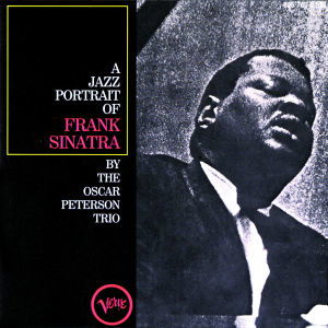 A Jazz Portrait of Frank Sinatra - Oscar Peterson Trio - Musiikki - VERVE - 0042282576927 - sunnuntai 19. toukokuuta 1985