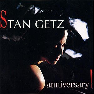 Anniversary! - Stan Getz - Musiikki - POL - 0042283876927 - tiistai 20. joulukuuta 2005