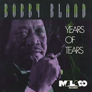 Years of Tears - Bobby Blue Bland - Music - Malaco Records - 0048021746927 - August 27, 1993