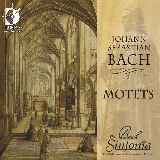 Motets - Bach,j.s. / Bach Sinfonia / Abrahams - Musiikki - DORIAN SONO LUMINUS - 0053479211927 - tiistai 26. lokakuuta 2010