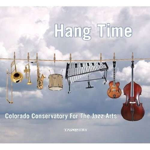 Cover for Colorado Conservatory for the Jazz Arts · Hang Time (CD) (2013)