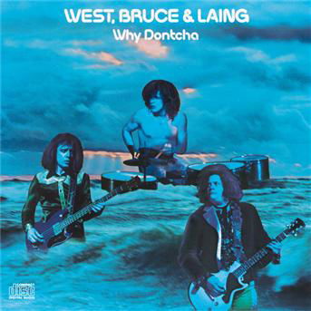 Why Dontcha - West, Bruce & Laing - Music - COLUMBIA - 0074643192927 - January 18, 1990