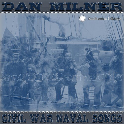 Civil War Naval Songs - Dan Milner - Música - SMITHSONIAN FOLKWAYS - 0093074018927 - 31 de março de 2011