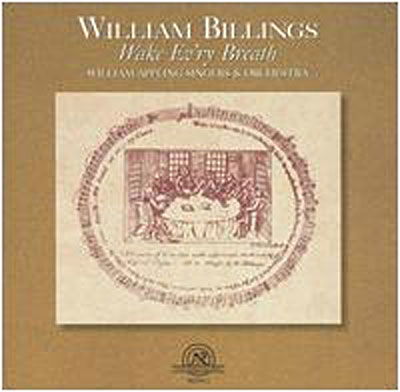 Cover for William Appling Singers &amp; Orchestra · Billings: Wake Ev'ry Breath (CD) (1997)
