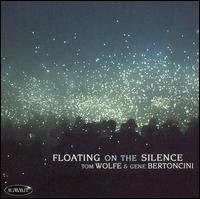 Floating On The Silence - Wolfe, Tom / Gene Bertoncin - Musiikki - SUMMIT - 0099402479927 - maanantai 17. marraskuuta 2008