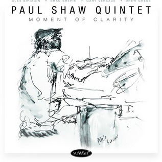 Moment of Clarity - Paul Shaw Quintet - Musik - SUMMIT RECORDS - 0099402763927 - 27. marts 2020