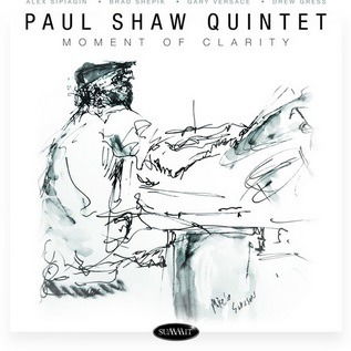 Moment of Clarity - Paul Shaw Quintet - Music - SUMMIT RECORDS - 0099402763927 - March 27, 2020