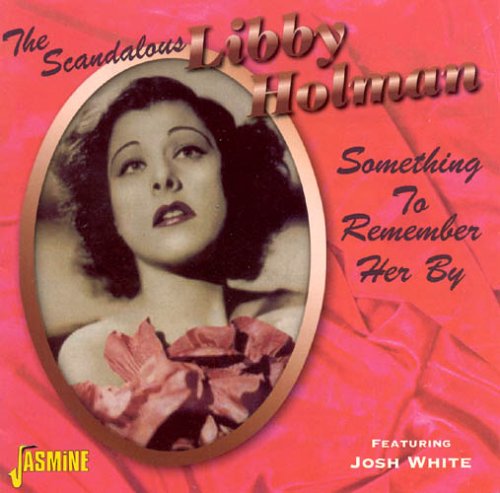 Something To Remember Her - Libby Holman - Musiikki - JASMINE - 0604988012927 - perjantai 14. tammikuuta 2005