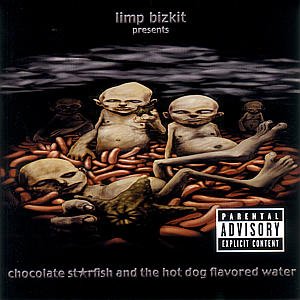 Cover for Limp Bizkit · Chocolate Starfish and the Hot Dog Flavored Water (CD) (2000)