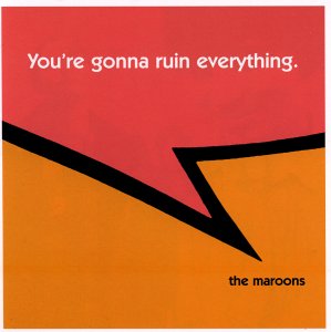 You're Gonna Ruin Everything - Maroons - Musik - In Music We Trust - 0614511709927 - 5 mars 2002