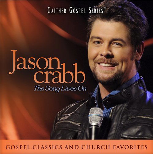 Jason Crabb-the Song Lives on - Jason Crabb - Muzyka - ASAPH - 0617884611927 - 26 stycznia 2012