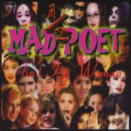 Cover for 1/2 Mad Poet · Aint I a Woman!?! (CD) (2001)
