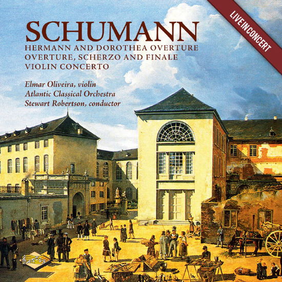 Cover for Oliveira, Elmar / Atlantic Classical Orchestra · Schumann: Hermann And Dorothea Overture - Overture, Scherzo (CD) (2013)