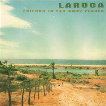 Cover for Laroca · Friends in Far Away Places (CD) (2006)