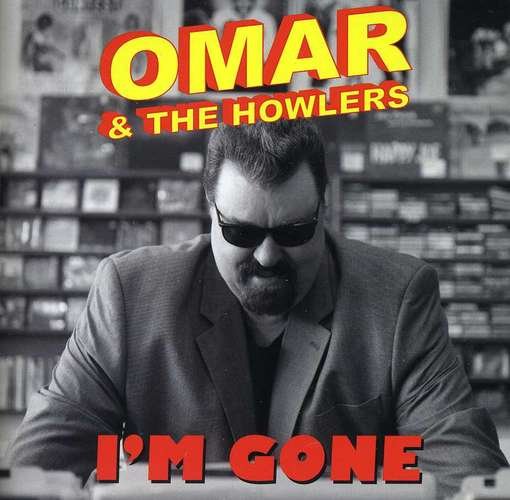 Cover for Omar &amp; Howlers · I'm Gone (CD) (2012)