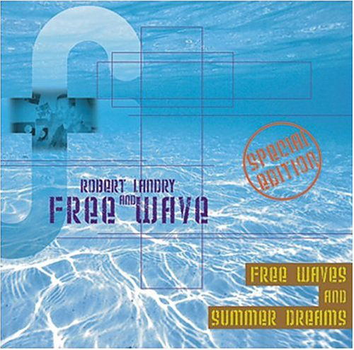 Free Waves & Summer Dreams Se - Landry & Free Wave,robert - Music - Cooljazzcreatives.Com - 0689076530927 - October 5, 2004