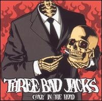 Cover for Three Bad Jacks · Crazy In The Head (CD) (2011)