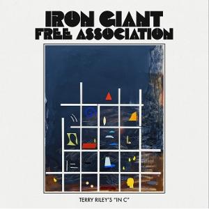 Cover for Iron Giant Free Association · Terry Rileys In C (LP) (2025)