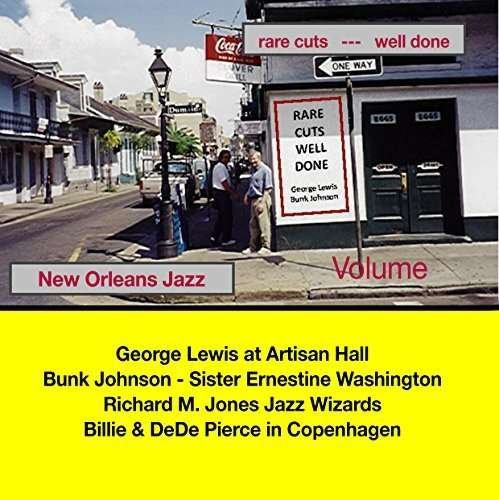 Cover for George Lewis &amp; Bunk Johnson &amp; Richard M Jones &amp; Billie &amp; Dede Pierce · Rare Cuts - Well Done Volume 1 (CD) (2016)