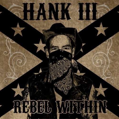 Rebel Within - Hank Williams III - Muziek - COUNTRY - 0715187917927 - 25 mei 2010