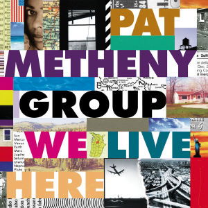 We Live Here - Pat Metheny Group - Musik -  - 0720642472927 - 