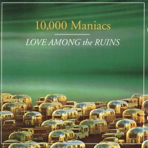 Love Among The Ruins - 000 Maniacs 10 - Musiikki - Geffen Records - 0720642500927 - maanantai 13. lokakuuta 1997