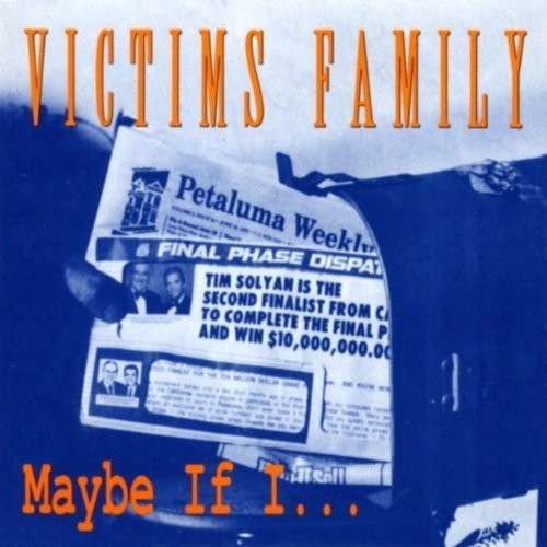 Maybe if I.. - Victims Family - Music -  - 0721616012927 - 2013