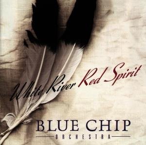 Cover for Blue Chip Orchestra · White River-red Spirit (CD) (2006)