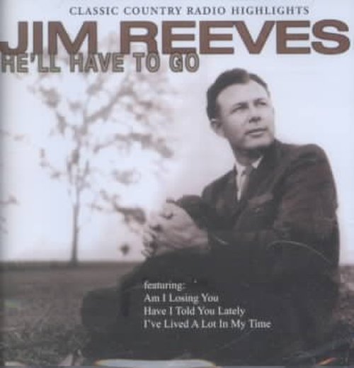 He'll Have to Go - Jim Reeves - Music - COLUMBIA RIVER - 0723724355927 - February 15, 2004
