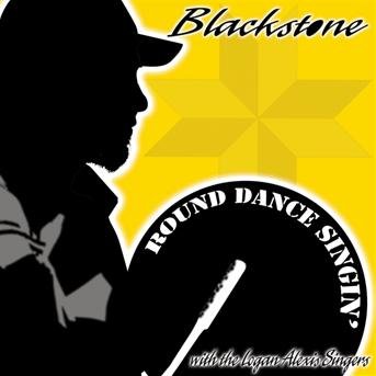 Cover for Blackstone · Round Dance Singin with the Logan Alexis Singers (CD) (2007)