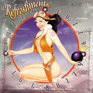 Cover for Refreshments · Refreshments-fizzy Fuzzy Big &amp; Buzz (CD) (1996)