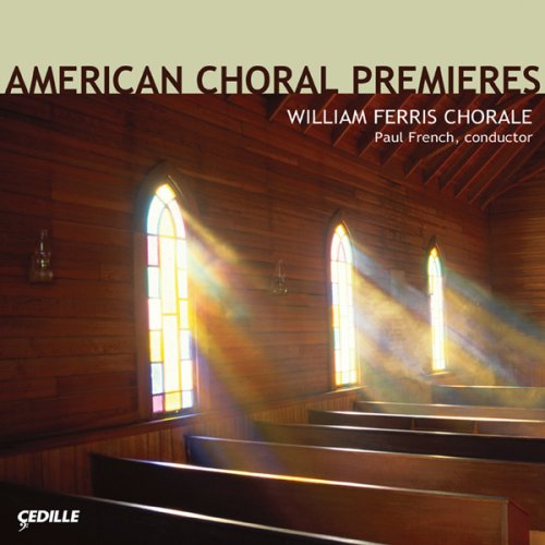 American Choral Premieres - William Ferris Chorale / French - Muziek - CEDILLE - 0735131910927 - 10 maart 2009